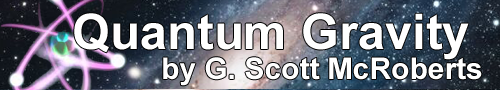 quantum-gravity-blog-header Quantum Gravity - a blog by G. Scott McRoberts